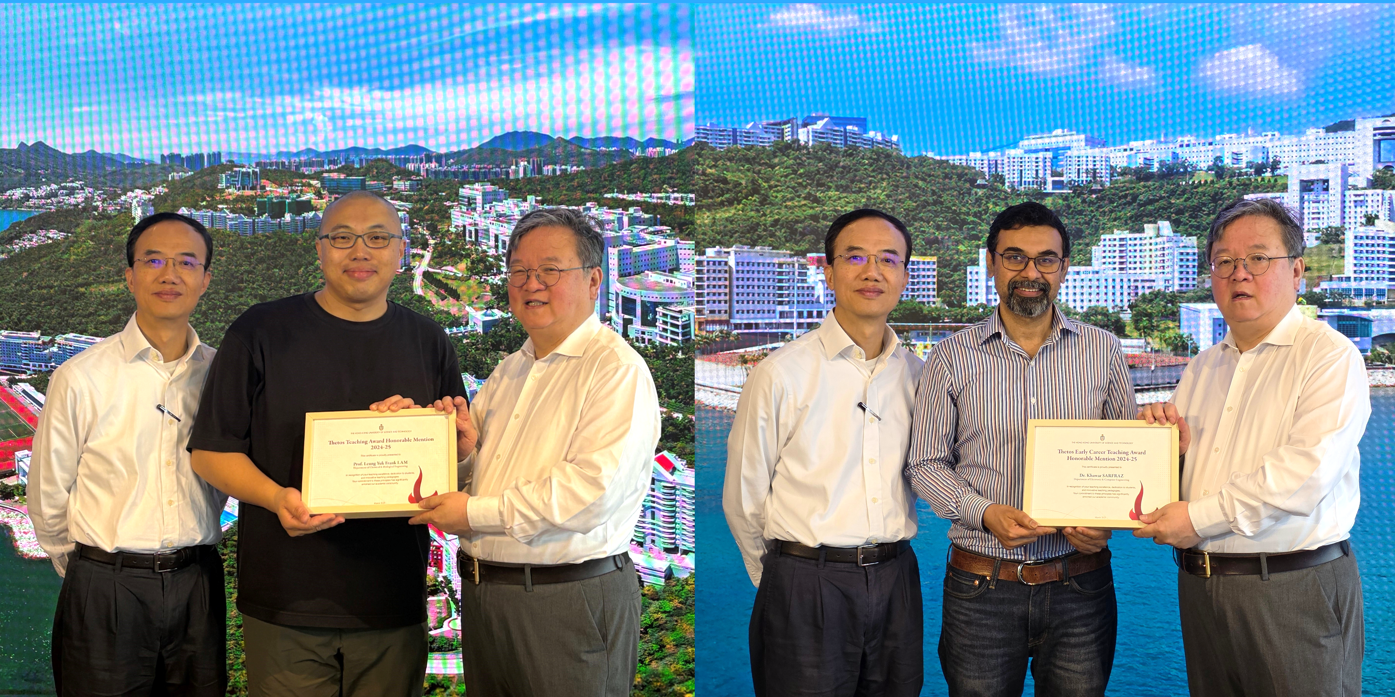 Prof. Frank Lam (center, left picture) and Dr. Khawar Sarfraz (center, right picture) received the Thetos Teaching Award Honorable Mention and Thetos Early Career Teaching Award Honorable Mention respectively from Provost Prof. Guo Yike (first right of both pictures) and Associate Provost (Teaching & Learning) Prof. Jimmy Fung (first left of both pictures). 