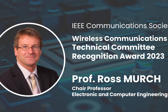 Prof. Ross Murch was recognized for his high degree of visibility and contribution to the field of wireless and mobile communications theory, systems, and networks.