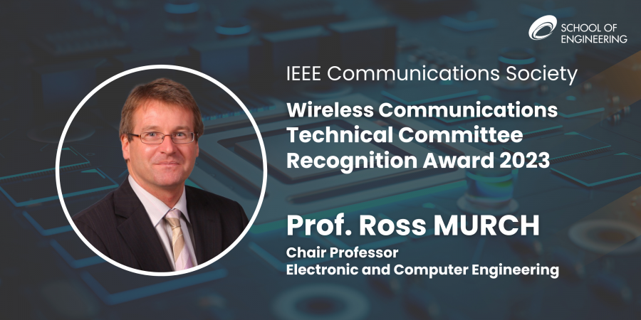 Prof. Ross Murch was recognized for his high degree of visibility and contribution to the field of wireless and mobile communications theory, systems, and networks.